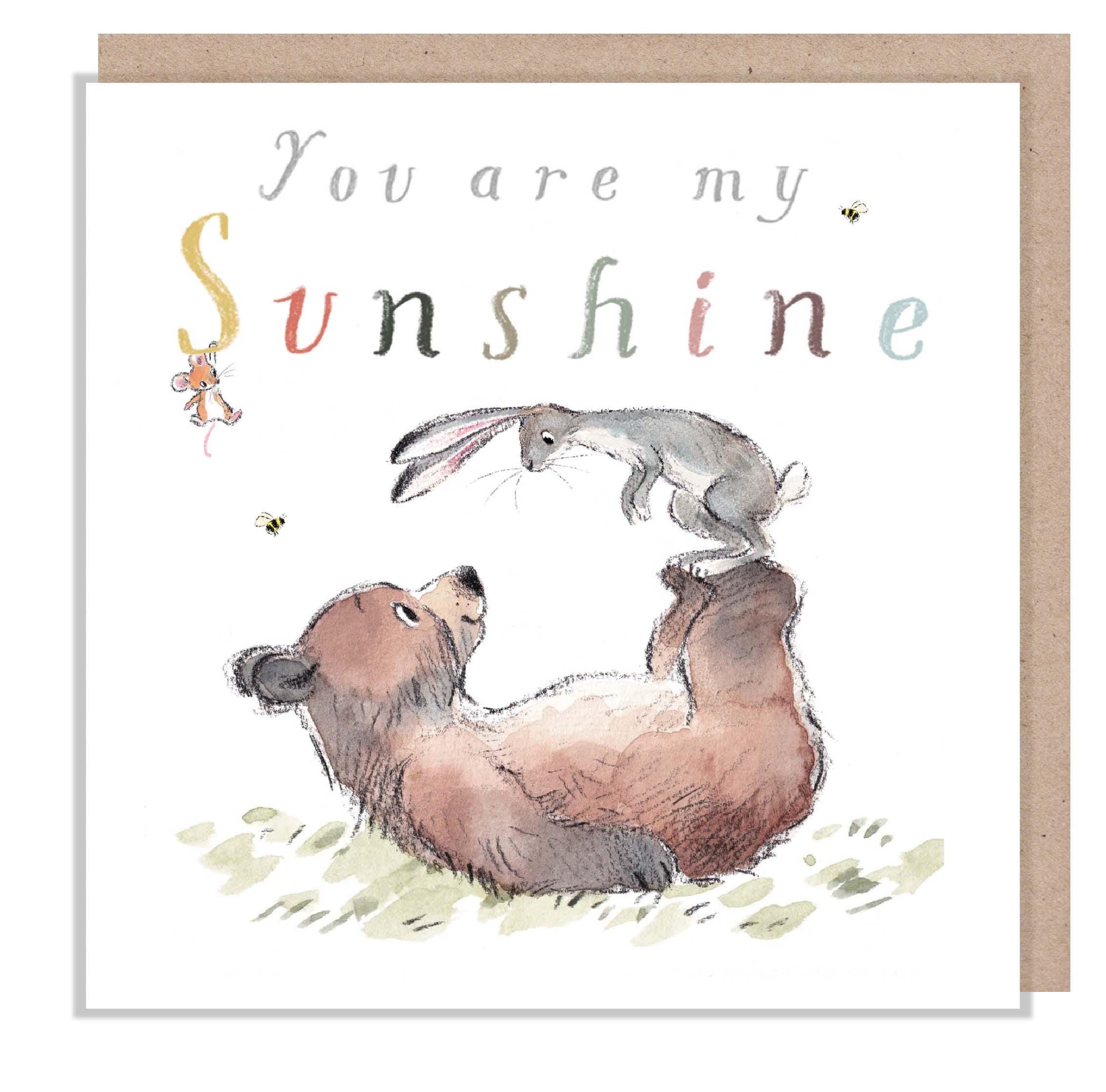 You are my Sunshine, Quality Greeting Card, 'the Bear, the Hare, and the Mouse', heart warming Illustrations, made in UK, no plastic,BHME023